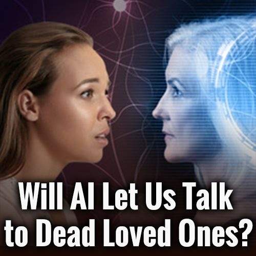 Can AI to be used to speak with deceased relatives?