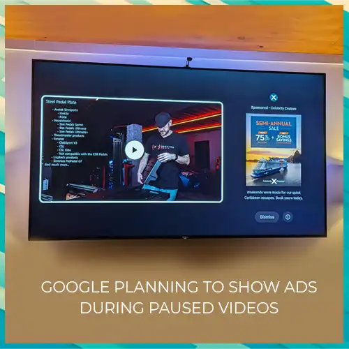 Google planning to show ads during paused videos