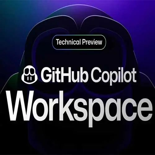 GitHub announces the technical preview of GitHub Copilot Workspace