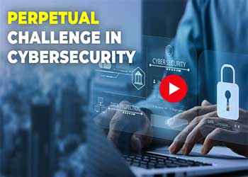 Perpetual challenge in cybersecurity