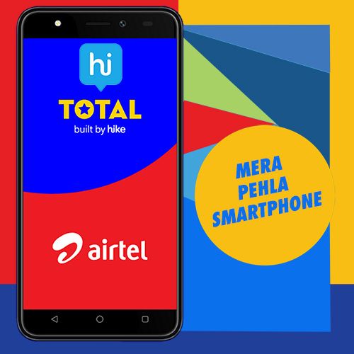 hike and airtel to offer total built by hike on devices under mera pehla smartphone initiative