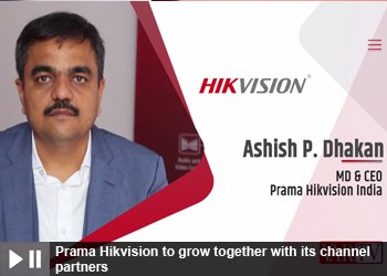 Ashish P. Dhakan - MD & CEO, Prama Hikvision India Pvt. Ltd