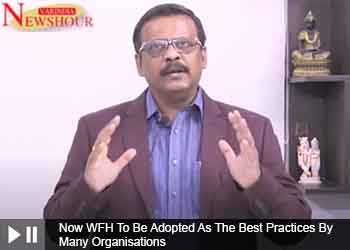 Now WFH To Be Adopted As The Best Practices By Many Organisations