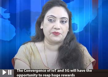 The Convergence of IoT and 5G will have the opportunity to reap huge rewards