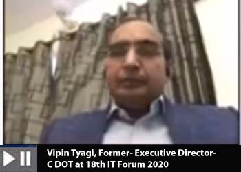 Vipin Tyagi, Former- Executive Director- C DOT at 18th IT Forum 2020