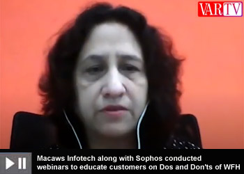 Macaws Infotech along with Sophos conducted webinars to educate customers on Dos and Don'ts of WFH: Manasi Saha, CEO, Macaws Infotech