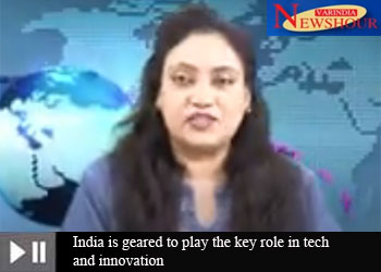 India is geared to play the key role in tech and innovation