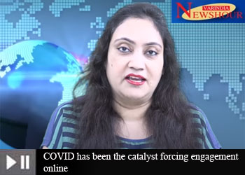 COVID has been the catalyst forcing engagement online
