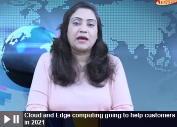 Cloud and Edge computing going to help customers in 2021