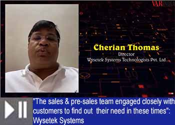 "The sales & pre-sales team engaged closely with customers to find out  their need in these times": Wysetek Systems