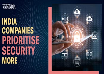 Indian enterprises prioritise security more than their global counterparts