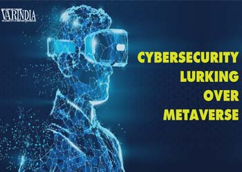 Cybersecurity lurking over Metaverse