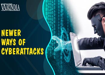 Attackers have started using much more advanced modes of cyberattacks