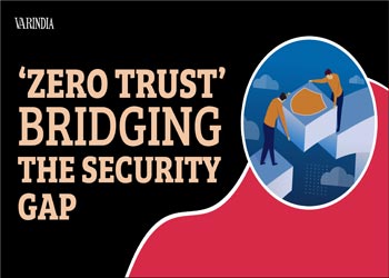 Bridging The security Gap Through ‘Zero Trust’