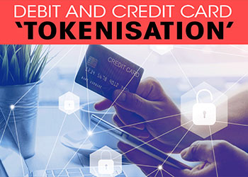 Debit and Credit card ‘tokenisation’