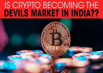 Is Crypto becoming the devils Market in India??