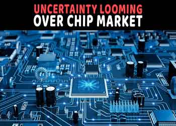 Uncertainty looming over chip market