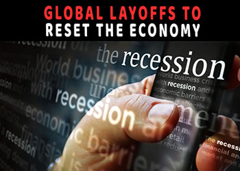 Global layoffs to reset the economy