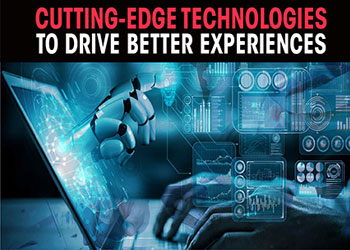 Cutting-edge technologies to drive better experiences