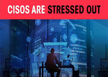 CISOs Are Stressed Out