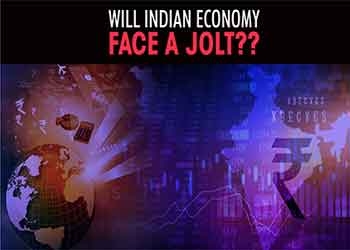 Will Indian Economy face a jolt??