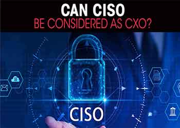 Can CISO be considered as CXO ?