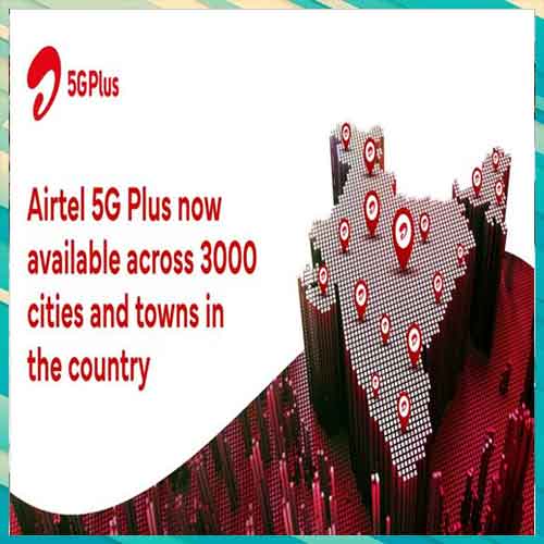 Airtel makes 5G Plus available across 3000 cities and towns in the country