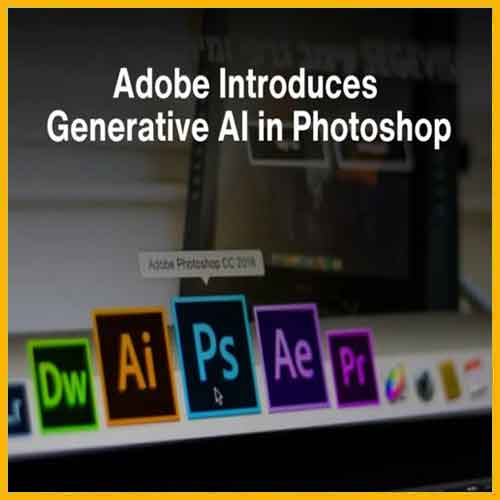 Adobe integrates Generative AI-based capabilities into Photoshop