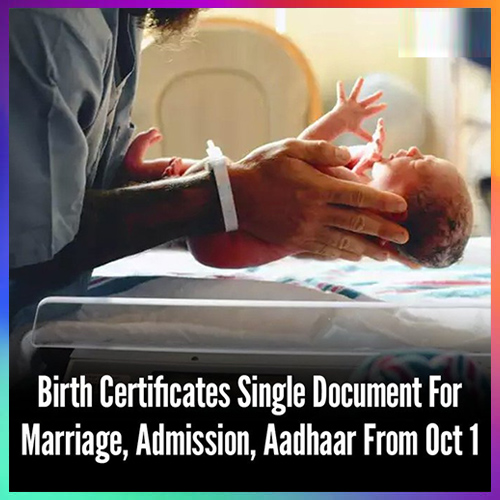 Birth certificates to become single document for a host of services from Oct 1