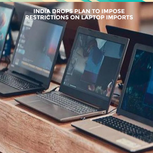 India drops plan to impose restrictions on laptop imports