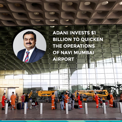 Adani invests $1 billion to quicken the operations of Navi Mumbai Airport