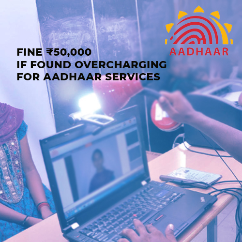 UIDAI to suspend operator and fine ₹50,000 if found overcharging for Aadhaar services