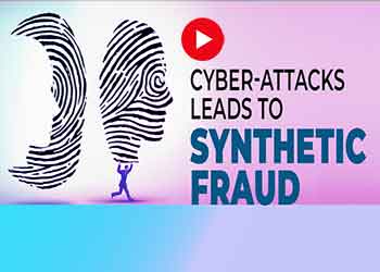 Cyber-attacks leads to Synthetic Fraud
