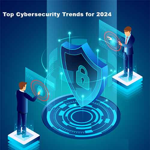 Top Cybersecurity Trends for 2024