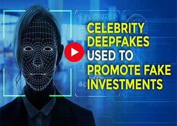 Celebrity deepfakes used to Promote Fake Investments