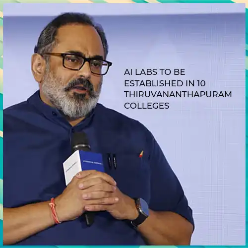 AI labs to be established in 10 Thiruvananthapuram Colleges, Union Minister Rajeev Chandrasekhar