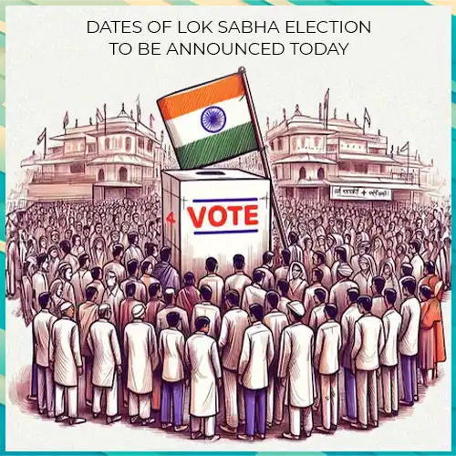 Dates of Lok Sabha Election to be announced today