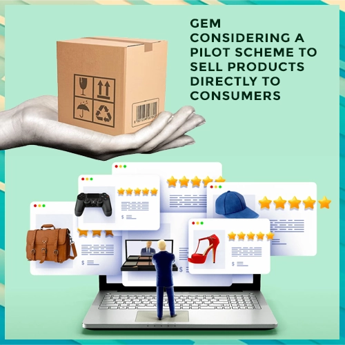 GeM considering a pilot scheme to sell products directly to consumers