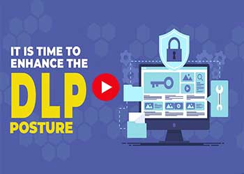 It is time to enhance the DLP Posture
