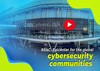 RSAC: Epicenter for the global cybersecurity communities